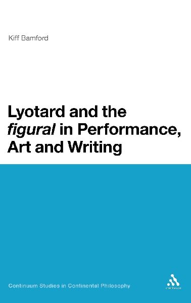 Lyotard and the Figural in Performance, Art and Writing