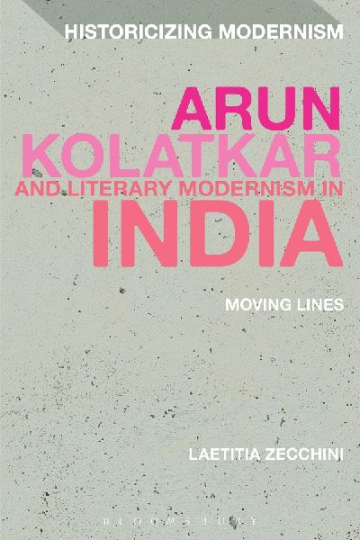Arun Kolatkar and Literary Modernism in India: Moving Lines
