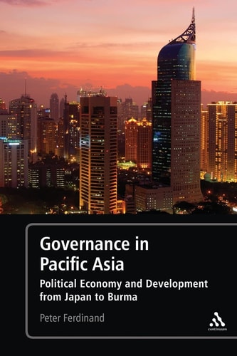 Governance in Pacific Asia Political Economy and Development from Japan to Burma