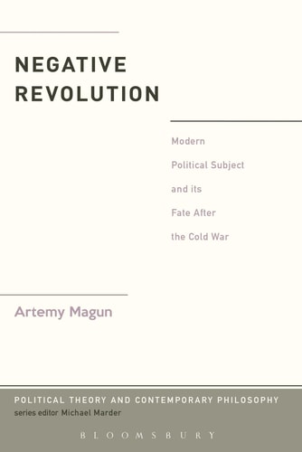 Negative Revolution Modern Political Subject and its Fate After the Cold War