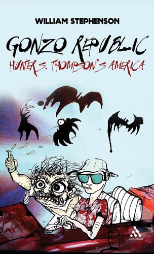 Gonzo Republic Hunter S. Thompson's America