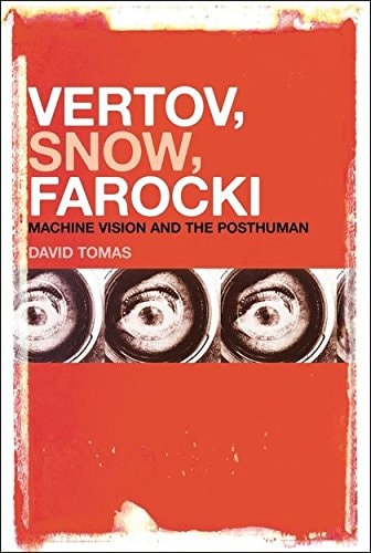 Vertov, Snow, Farocki Machine Vision and the Posthuman