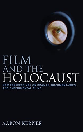 Film and the Holocaust New Perspectives on Dramas, Documentaries, and Experimental Films