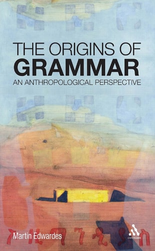 The Origins of Grammar An Anthropological Perspective