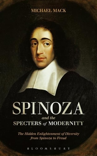 Spinoza and the Specters of Modernity The Hidden Enlightenment of Diversity from Spinoza to Freud