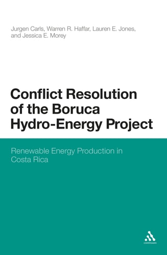 Conflict Resolution of the Boruca Hydro-Energy Project Renewable Energy Production in Costa Rica