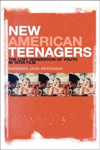 New American Teenagers The Lost Generation of Youth in 1970s Film