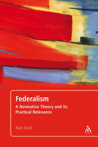 Federalism A Normative Theory and its Practical Relevance