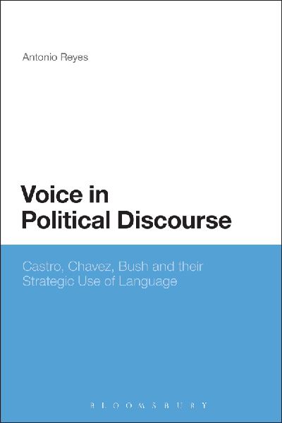 Voice in Political Discourse: Castro, Chavez, Bush and Their Strategic Use of Language