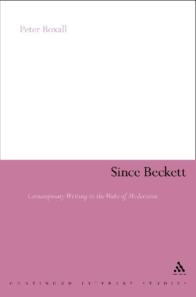 Since Beckett: Contemporary Writing in the Wake of Modernism
