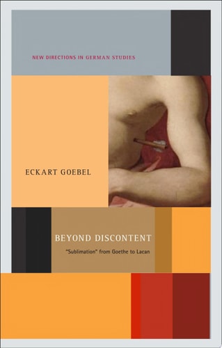 Beyond Discontent 'Sublimation' from Goethe to Lacan