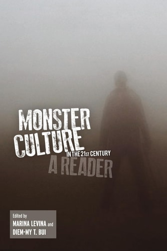 Monster Culture in the 21st Century A Reader