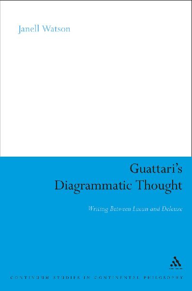 Guattaris Diagrammatic Thought: Writing Between Lacan and Deleuze