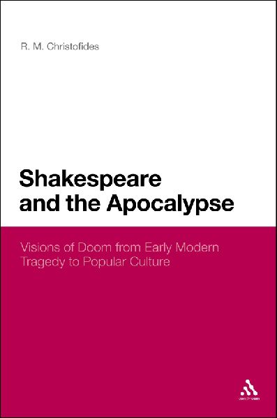 Shakespeare and the Apocalypse: Visions of Doom from Early Modern Tragedy to Popular Culture