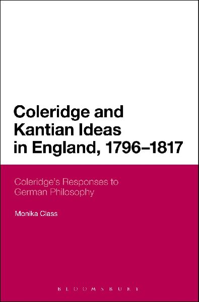 Coleridge and Kantian Ideas in England, 1796-1817: Coleridges Responses to German Philosophy