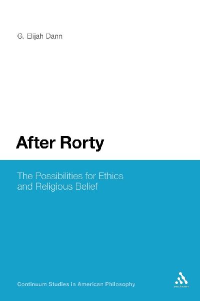 After Rorty: The Possibilities for Ethics and Religious Belief