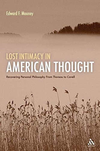 Lost Intimacy in American Thought Recovering Personal Philosophy From Thoreau to Cavell