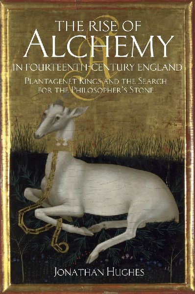 The Rise of Alchemy in Fourteenth-Century England: Plantagenet Kings and the Search for the Philosophers Stone