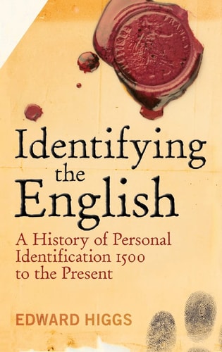 Identifying the English A History of Personal Identification 1500 to the Present