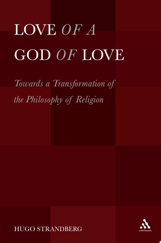 Love of a God of Love Towards a Transformation of the Philosophy of Religion