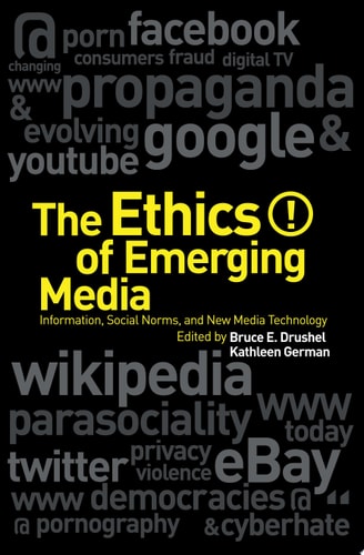 The Ethics of Emerging Media Information, Social Norms, and New Media Technology