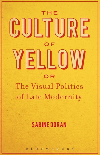 The Culture of Yellow Or, The Visual Politics of Late Modernity