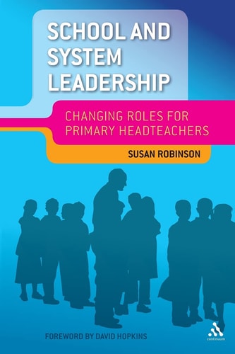 School and System Leadership Changing Roles for Primary Headteachers
