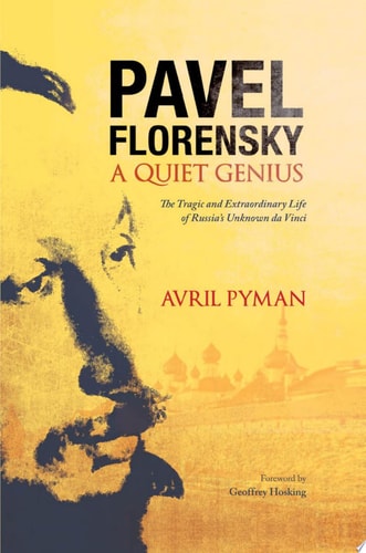 Pavel Florensky: A Quiet Genius The Tragic and Extraordinary Life of Russia�s Unknown Da Vinci