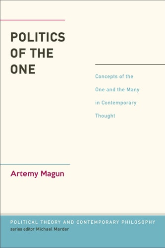 Politics of the One Concepts of the One and the Many in Contemporary Thought