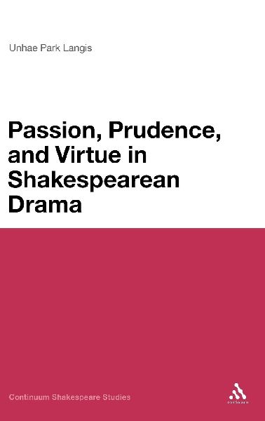 Passion, Prudence, and Virtue in Shakespearean Drama