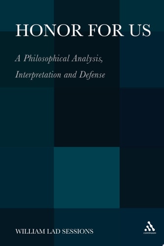 Honor For Us A Philosophical Analysis, Interpretation and Defense
