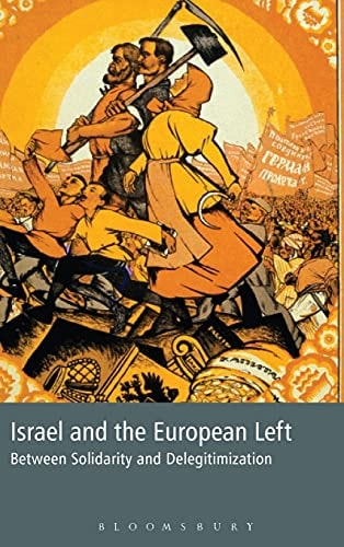 Israel and the European Left Between Solidarity and Delegitimization