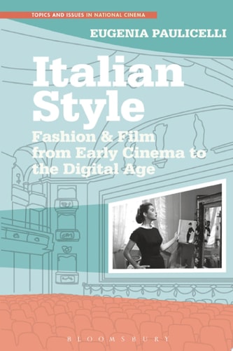 Italian Style Fashion & Film from Early Cinema to the Digital Age