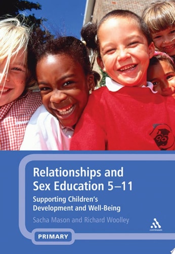 Relationships and Sex Education 5-11 Supporting Children's Development and Well-Being