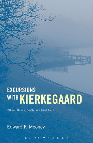 Excursions with Kierkegaard Others, Goods, Death, and Final Faith