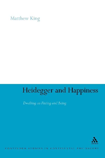 Heidegger and Happiness: Dwelling on Fitting and Being