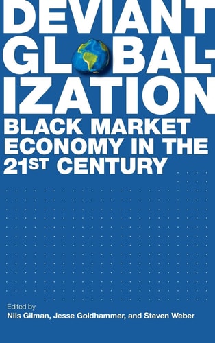 Deviant Globalization Black Market Economy in the 21st Century