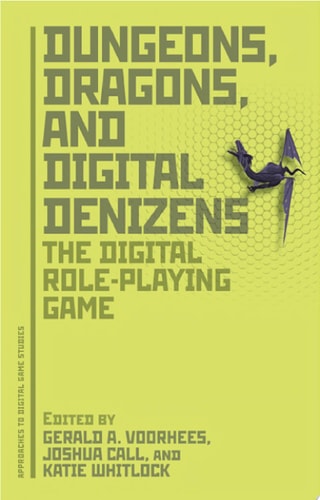 Dungeons, Dragons, and Digital Denizens The Digital Role-Playing Game