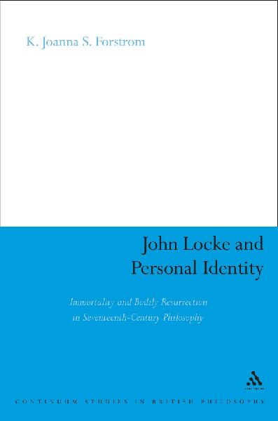 John Locke and Personal Identity: Immortality and Bodily Resurrection in 17th-Century Philosophy