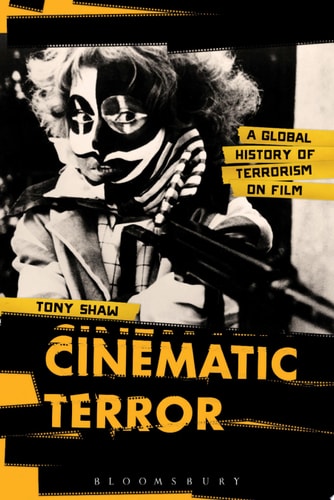 Cinematic Terror A Global History of Terrorism on Film
