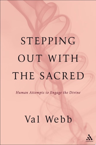 Stepping Out with the Sacred Human Attempts to Engage the Divine