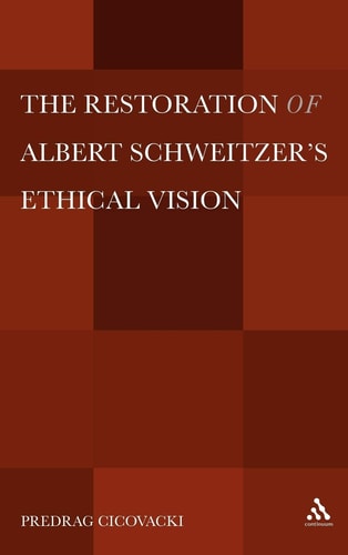 The Restoration of Albert Schweitzer’s Ethical Vision