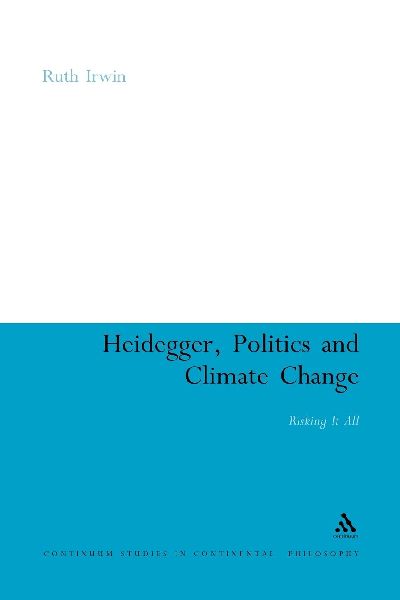 Heidegger, Politics and Climate Change: Risking It All