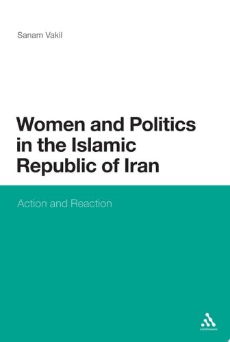 Women and Politics in the Islamic Republic of Iran Action and Reaction