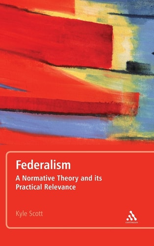 Federalism A Normative Theory and its Practical Relevance