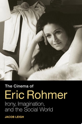 The Cinema of Eric Rohmer Irony, Imagination, and the Social World
