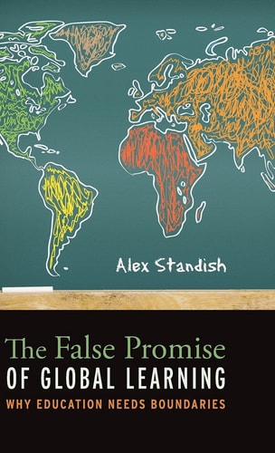The False Promise of Global Learning Why Education Needs Boundaries