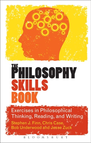 The Philosophy Skills Book Exercises in Philosophical Thinking, Reading, and Writing