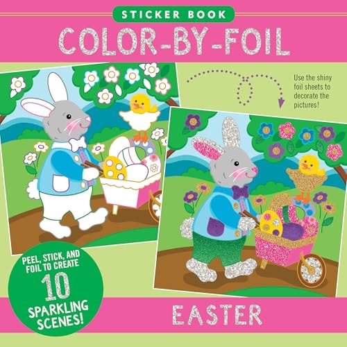 Color-By-Foil Sticker Book - Easter (Create 10 Amazing Scenes Using Shiny Colored Foils. Just Peel,.
