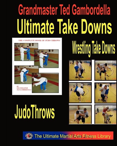 Ultimate Take Downs Wrestling Take Downs And Judo Throws